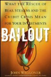 Portada de BAILOUT: WHAT THE RESCUE OF BEAR STEARNS AND THE CREDIT CRISIS MEAN FOR YOUR INVESTMENTS