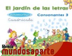 Portada de EL JARDÍN DE LAS LETRAS. LECTOESCRITURA. CONSONANTES 3. CUADRÍCULA. 5 AÑOS EDUCACIÓN INFANTIL