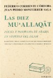 Portada de LAS DIEZ MU ALLAQAT: POESIA Y PANORAMA DE ARABIA EN VISPERAS DEL ISLAM