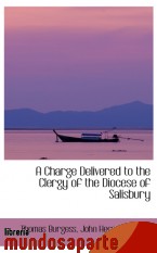 Portada de A CHARGE DELIVERED TO THE CLERGY OF THE DIOCESE OF SALISBURY