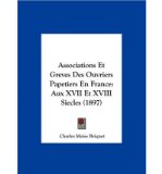 Portada de ASSOCIATIONS ET GREVES DES OUVRIERS PAPETIERS EN FRANCE: AUX XVII ET XVIII SIECLES (1897) (HARDBACK)(FRENCH) - COMMON