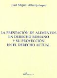 Portada de LA PRESTACIÓN DE ALIMENTOS EN DERECHO ROMANO Y SU PROYECCIÓN EN EL DERECHO ACTUAL