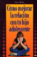 Portada de COMO MEJORAR LA RELACION CON TU HIJO ADOLESCENTE