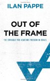 Portada de OUT OF THE FRAME: THE STRUGGLE FOR ACADEMIC FREEDOM IN ISRAEL