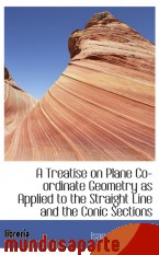 Portada de A TREATISE ON PLANE CO-ORDINATE GEOMETRY AS APPLIED TO THE STRAIGHT LINE AND THE CONIC SECTIONS