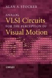 Portada de [(ANALOG VLSI CIRCUITS FOR THE PERCEPTION OF VISUAL MOTION )] [AUTHOR: ALAN A. STOCKER] [MAY-2006]