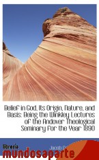 Portada de BELIEF IN GOD, ITS ORIGIN, NATURE, AND BASIS: BEING THE WINKLEY LECTURES OF THE ANDOVER THEOLOGICAL