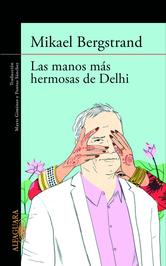 Portada de LAS MANOS MÁS HERMOSAS DE DELHI