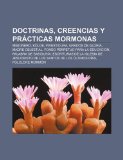 Portada de DOCTRINAS, CREENCIAS Y PRÁCTICAS MORMONA: MISIONERO, KÓLOB, INVESTIDURA, GRADOS DE GLORIA, MADRE CELESTIAL, FONDO PERPETUO PARA LA EDUCACIÓN, PALABRA ... SANTOS DE LOS ÚLTIMOS DÍAS, FOLCLORE MORMÓN