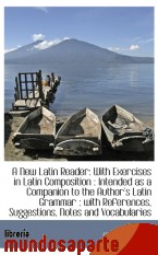 Portada de A NEW LATIN READER: WITH EXERCISES IN LATIN COMPOSITION : INTENDED AS A COMPANION TO THE AUTHOR`S LA