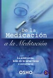 Portada de DE LA MEDICACION A LA MEDITACION: LA MEDITACION, BASE DE LA SALUDFISICA Y PSICOLOGIA