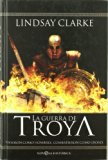 Portada de LA GUERRA DE TROYA: VIVIERON COMO HOMBRES, COMBATIERON COMO DIOSES