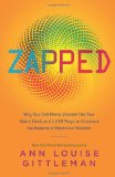 Portada de ZAPPED: WHY YOUR CELL-PHONE SHOULDN'T BE YOUR ALARM CLOCK AND 1,268 WAYS TO OUTSMART THE HAZARDS OF ELECTRONIC POLLUTION