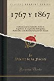 Portada de 1767 Y 1867: DOLECCION DE LOS ARTÍCULOS SOBRE LA ESPULSION DE LOS JESUITAS DE ESPAÑA; PUBLICADOS EN LA REVISTA SEMANAL LA CRUZADA (CLASSIC REPRINT)