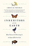 Portada de INHERITORS OF THE EARTH: HOW NATURE IS THRIVING IN AN AGE OF EXTINCTION