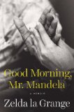 Portada de GOOD MORNING, MR. MANDELA: A MEMOIR