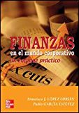 Portada de FINANZAS EN EL MUNDO CORPORATIVO: UN ENFOQUE PRACTICO