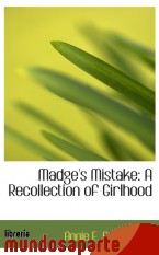 Portada de MADGE`S MISTAKE: A RECOLLECTION OF GIRLHOOD