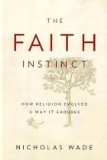 Portada de THE FAITH INSTINCT: HOW RELIGION EVOLVED AND WHY IT ENDURES