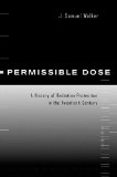 Portada de PERMISSIBLE DOSE: A HISTORY OF RADIATION PROTECTION IN THE TWENTIETH CENTURY