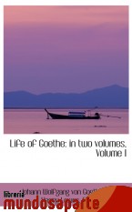 Portada de LIFE OF GOETHE: IN TWO VOLUMES, VOLUME I