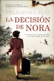 Portada de LA DECISIÓN DE NORA: UNA HISTORIA REAL EN UNA ÉPOCA CONVULSA Y EL CORAJE INDOMABLE DE UNA MUJER: 1 (NOVELA)