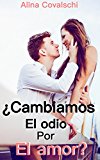 Portada de ¿CAMBIAMOS EL ODIO POR EL AMOR? (SEGUNDA PARTE DE: UN AMIGO SEDUCTOR)