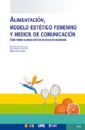 Portada de ALIMENTACION, MODELO ESTETICO FEMENINO Y MEDIOS DE COMUNICACION: COMO FORMAR ALUMNOS CRITICOS EN EDUCACION SECUNDARIA