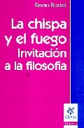 Portada de LA CHISPA Y EL FUEGO: INVITACION A LA FILOSOFIA