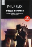 Portada de TRILOGIA BERLINESA: VIOLETAS DE MARZO / PÁLIDO CRIMINAL / RÉQUIEM ALEMÁN (SERIE NEGRA (RBA))