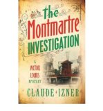 Portada de [(THE MONTMARTRE INVESTIGATION)] [ BY (AUTHOR) CLAUDE IZNER, TRANSLATED BY SUE DYSON, TRANSLATED BY LORENZA GARCIA ] [MAY, 2008]