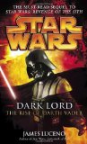 Portada de DARK LORD: THE RISE OF DARTH VADER (STAR WARS) BY LUCENO, JAMES (2006) MASS MARKET PAPERBACK
