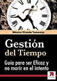 Portada de GESTIÓN DEL TIEMPO: LA GUÍA DEFINITIVA PARA SER EFICAZ Y NO MORIR EN EL INTENTO: CÓMO LUCHAR CONTRA LOS LADRONES DEL TIEMPO