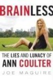 Portada de BRAINLESS: THE LIES AND LUNACY OF ANN COULTER BY MAGUIRE, JOE (2006) HARDCOVER