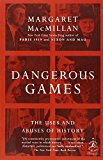 Portada de DANGEROUS GAMES: THE USES AND ABUSES OF HISTORY (MODERN LIBRARY CHRONICLES) BY MARGARET MACMILLAN (2010-07-13)