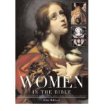 Portada de WOMEN IN THE BIBLE MIRACLE BIRTHS, HEROIC DEEDS, BLOODLUST AND JEALOUSY