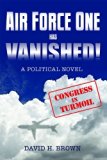 Portada de AIR FORCE ONE HAS VANISHED! A POLITICAL NOVEL BY DAVID H. BROWN (2014) PAPERBACK