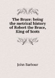 Portada de THE BRUCE: BEING THE METRICAL HISTORY OF ROBERT THE BRUCE, KING OF SCOTS