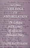 Portada de [ALONG THE EDGE OF ANNIHILATION: THE COLLAPSE AND RECOVERY OF LIFE IN THE HOLOCAUST DIARY] (BY: DAVID PATTERSON) [PUBLISHED: APRIL, 1999]