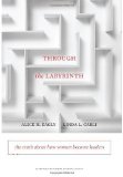 Portada de THROUGH THE LABYRINTH: THE TRUTH ABOUT HOW WOMEN BECOME LEADERS (CENTER FOR PUBLIC LEADERSHIP) (EDITION UNKNOWN) BY EAGLY, ALICE H., CARLI, LINDA L. [HARDCOVER(2007¡Ê?]