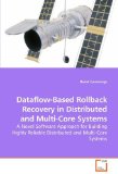 Portada de DATAFLOW-BASED ROLLBACK RECOVERY IN DISTRIBUTED AND MULTI-CORE SYSTEMS: A NOVEL SOFTWARE APPROACH FOR BUILDING HIGHLY RELIABLE DISTRIBUTED AND MULTI-CORE SYSTEMS BY CUMMINGS, DAVID (2009) PAPERBACK