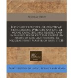 Portada de [( IUDICIARY EXERCISES, OR PRACTICALL CONCLUSIONS WHEREBY ANY ONE OF MEANE CAPACITIE, MAY READILY AND INFALLIBLY FINDE OUT THE CHRISTIAN NAMES OF MEN AND WOMEN. BY NICOLAS HUNT MASTER OF ARTS. (1631) )] [BY: NICOLAS HUNT] [JUL-2010]