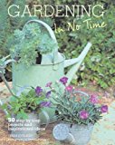 Portada de GARDENING IN NO TIME - CONTAINING 50 EASY, STEP-BY-STEP PROJECTS SPECIALLY DESIGNED FOR PEOPLE WHO ARE SHORT ON TIME, BUT STILL KEEN TO CREATE STYLISH, PRODUCTIVE AND INTERESTING GARDENS. BY TESSA EVELEGH (2011-02-10)