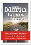 Portada de LA VÍA PARA EL FUTURO DE LA HUMANIDAD (ESTADO Y SOCIEDAD) DE MORIN, EDGAR (2011) TAPA BLANDA