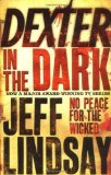 Portada de DEXTER IN THE DARK: NO PEACE FOR THE WICKED BY LINDSAY, JEFF 1ST (FIRST) EDITION (2008)