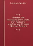 Portada de THEATER: DIE HULDIGUNG DER KÃŒNSTE. DON KARLOSDIE JUNGFRAU VON ORLEANS (GERMAN EDITION)