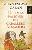 Portada de ÚLTIMAS PASIONES DEL CABALLERO ALMAFIERA