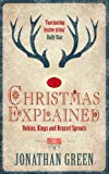 Portada de CHRISTMAS EXPLAINED: ROBINS, KINGS AND BRUSSEL SPROUTS BY JONATHAN GREEN (2014-10-01)