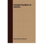 Portada de [(COLONIAL FURNITURE IN AMERICA)] [AUTHOR: LUKE VINCENT LOCKWOOD] PUBLISHED ON (APRIL, 2008)