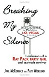 Portada de BREAKING MY SILENCE: CONFESSIONS OF A RAT PACK PARTY GIRL AND SEX-TRADE SURVIVOR BY JANE MCCORMICK (2007-10-09)